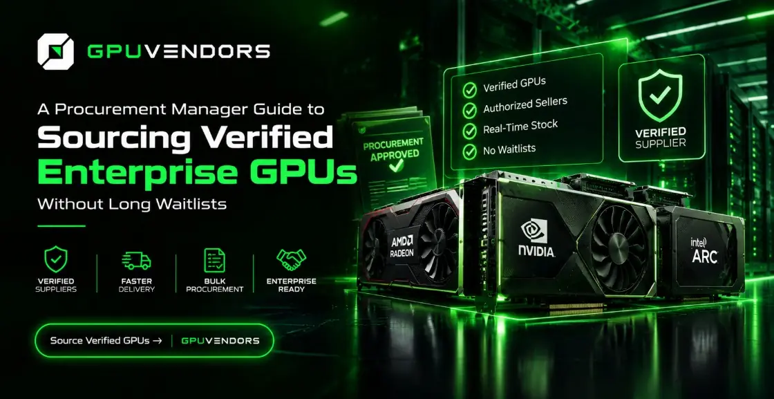 A Procurement Manager Guide to Sourcing Verified Enterprise GPUs Without Long Waitlists
